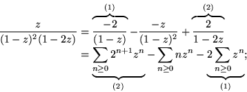 \begin{displaymath}
\begin{split}
 \frac{z}{(1-z)^2(1-2z)} &= \overbrace{\frac{-...
 ...geq 0}nz^n -
 \underbrace{2\sum_{n\geq 0}z^n}_{(1)};\end{split}\end{displaymath}